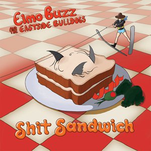 Elmo Buzz & Eastside Bulldogs Shit Sandwich