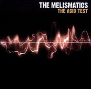Melismatics Acid Test Melismatics Acid Test