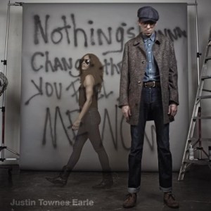 Justin Townes Earle - Nothings Gonna Change The Way You Feel About Me Now
