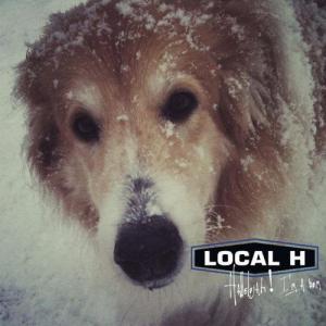 Local H - Hallelujah! I'm A Bum