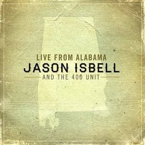 Jason Isbell and the 400 Unit - Live From Alabama