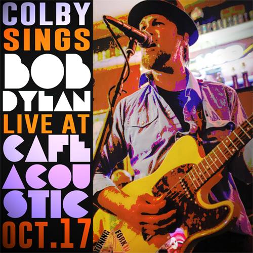 Colby Walter sings Bob Dylan 10/17/13 poster