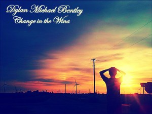Dylan Michael Bentley - Change In The Wind