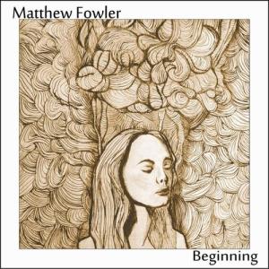 Matthew Fowler - Beginning