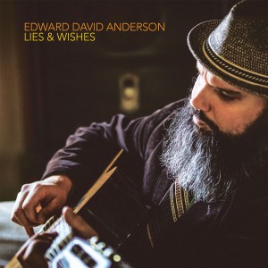 Edward David Anderson - Lies & Wishes