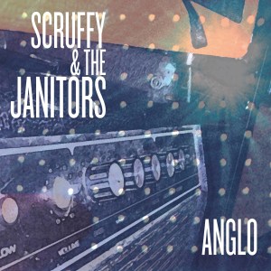 Scruffy & The Janitors - Anglo