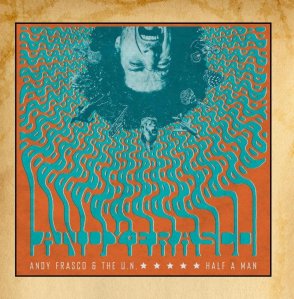 Andy Frasco & The U.N. - Half A Man