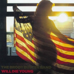 The Brody Buster Band - Will Die Young