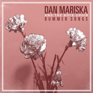 Dan Mariska and the Boys Choir - Bummer Songs LP cover