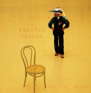 Til Willis & Erratic Cowboy - Habit of Being