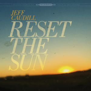 Jeff Caudill - Reset The Sun