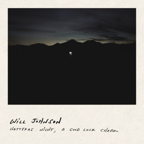 Will Johnson - Hatteras Night, A Good Luck Charm