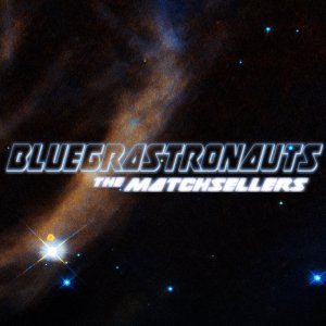 The Matchsellers - Bluegrastronauts
