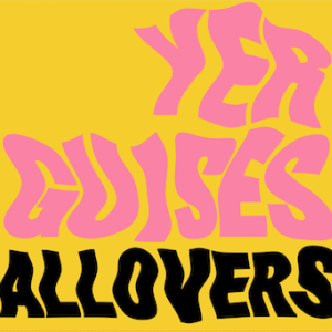 Allovers - Yer Guises
