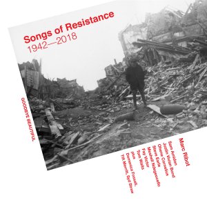 Marc Ribot - Songs of Resistance 1942 - 2018